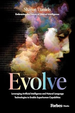 Book cover Evolve: Leveraging Artificial Intelligence and Natural Language Technologies to Enable Superhuman Capabilities