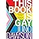 This Book Is Gay