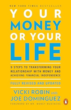 Book cover Your Money or Your Life: 9 Steps to Transforming Your Relationship with Money and Achieving Financial Independence: Fully Revised and Updated for 2018